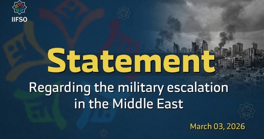 Statement Issued by the International Islamic Federation of Student Organizations (IIFSO)Regarding the Military Escalation in the Middle East